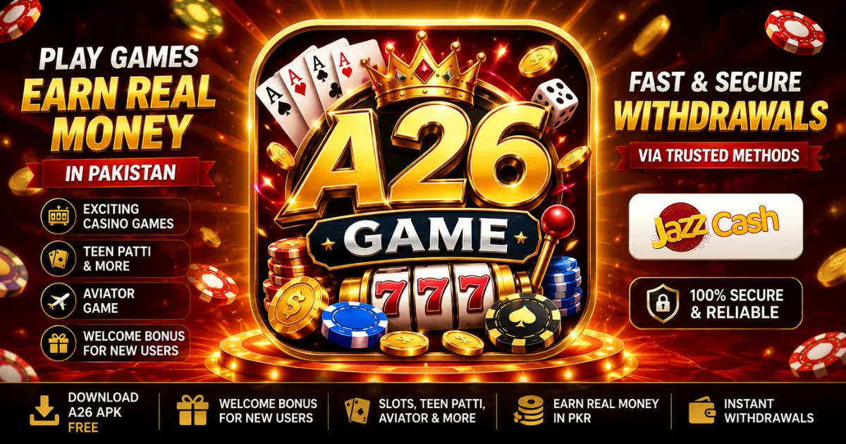 A26 Game APK – Real PKR Earning Casino App Pakistan 2026
